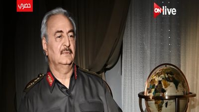 خليفة حفتر: مصر أم الدنيا.. ولن ننسى وقوفها مع الشعب الليبي