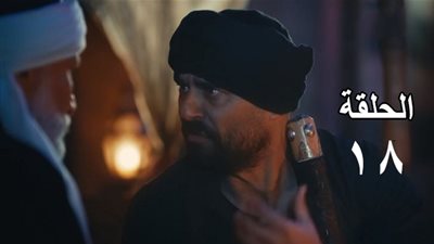 مسلسل الفتوة الحلقه 18 | تعرف على القنوات الناقلة وموعد العرض 