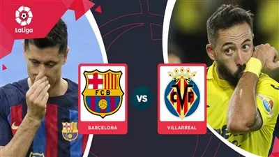 شاهدها مجانًا.. تردد القنوات المفتوحة لمتابعة مباراة برشلونة وفياريال اليوم الأحد في الدوري الإسباني