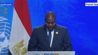رئيس جمهورية إفريقيا الوسطى: كوب 27 يقدم لنا الفرصة الأخيرة لمواجهة التغيرات المناخية