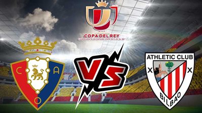 موعد مباراة أتلتيك بيلباو ضد أوساسونا اليوم الثلاثاء 4/4/2023 في إياب نصف نهائي كأس ملك إسبانيا