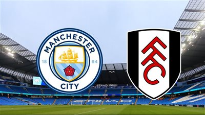 موعد مباراة فولهام ضد مانشستر سيتي Fulham vs Manchester City اليوم 30/4/2023 في الدوري الإنجليزي.. وماهي القنوات الناقلة؟