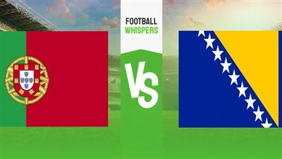 لا يفوتك.. موعد مباراة منتخب البرتغال ضد البوسنة والهرسك في تصفيات يورو 2024
