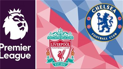 موعد مباراة تشيلسي ضد ليفربول في أولى جولات الدوري الإنجليزي بالموسم الجديد