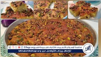 استمتع بأطيب حلويات رمضان.. وصفة سهلة وسريعة لبسبوسة الحلواني المرملة والطرية