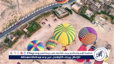 لهذا السبب.. إلغاء رحلات البالون الطائر بالأقصر لليوم الثانى على التوالي