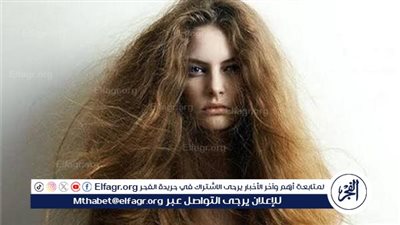  أسباب هيشان الشعر.. وكيفية الوقاية منه