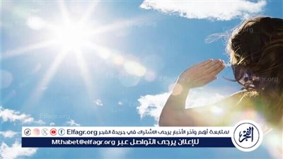 كيفية الوقاية من حروق الشمس.. نصائح للحفاظ على صحة الجلد 