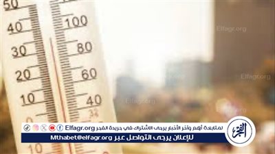 تفاصيل الموجة الحارة التي تجتاح البلاد وحالة الطقس المتوقعة