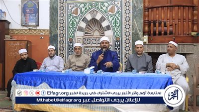 إنطلاق فعاليات الأسبوع الثقافي من مسجد الفوال بالفيوم تحت عنوان: 