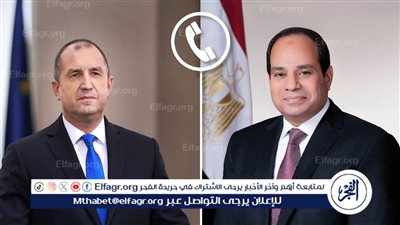 عاجل| السيسي يتلقى اتصالا هاتفيا من نظيره البلغاري