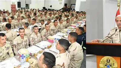 وزير الدفاع يتناول الإفطار مع مقاتلي المنطقة المركزية العسكرية وقوات حرس الحدود والمظلات والصاعقة