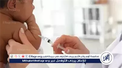 جدول تطعيمات الأطفال منذ الولادة وحتى 18 شهرًا.. تعرف على التفاصيل الكاملة 