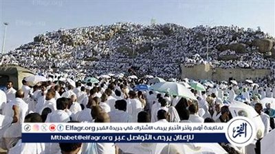 رئيس البعثة الطبية بالحج: لا تستهينوا بحرارة المشاعر.. 8 نصائح صحية لضيوف الرحمن قبل وقفة عرفات