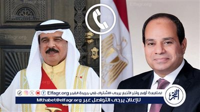 السيسي وملك البحرين يعربان عن قلقهما البالغ من التصعيد بين إسرائيل وإيران