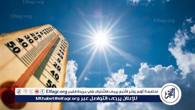 طقس شديد الحرارة يضرب البلاد.. الأرصاد تحذر وهذه المناطق في ذروة الخطر