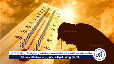 طقس شديد الحرارة ورطوبة مرتفعة اليوم في معظم أنحاء الجمهورية الجمعة 25 يوليو 2025