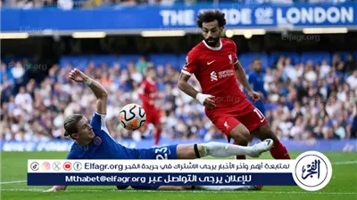 مواجهة نارية بين ليفربول وتشيلسي في البريميرليج.. تعرف على الموعد والقنوات الناقلة