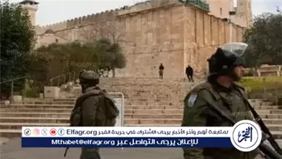 الاحتلال يغلق الحرم الإبراهيمي أمام الفلسطينيين لتأمين احتفالات المستوطنين بالأعياد اليهودية