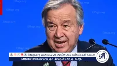 جوتيريش يشيد بدور مصر فى إنجاح اتفاق شرم الشيخ لإنهاء الحرب فى غزة