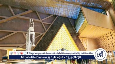رحال المحروسة: المتحف المصري الكبير رمز عزة وفخر لكل مصري