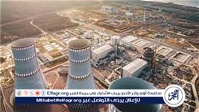 باحث: مفاعل الضبعة النووي الأكبر عالميًا سيضيف 15 إلى 18% من الكهرباء لمصر