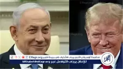 تفاصيل المكالمة بين ترامب ونتنياهو.. ضغوط أمريكية بشأن غزة وتحذيرات بخصوص سوريا