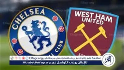 صافرة البداية تقترب.. بث مباشر مباراة تشيلسي ووست هام في الدوري الإنجليزي